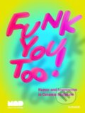 Kniha: Funk You Too! (Miranda Driscoll). Hirmer, 2023 Kniha: Funk You Too! (Miranda Driscoll). Hirmer, 2023