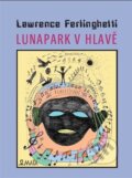 Kniha: Lunapark v hlavě (Lawrence Ferlinghetti). Maťa, 2023 Kniha: Lunapark v hlavě (Lawrence Ferlinghetti). Maťa, 2023