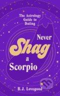 Kniha: Never Shag a Scorpio (Oliver Grant). Bantam Press, 2023 Kniha: Never Shag a Scorpio (Oliver Grant). Bantam Press, 2023