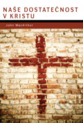 Naše dostatečnosť v Kristu - John MacArthur, Didasko, 2012