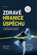 Zdravé hranice úspěchu - Marian Jelínek, Pavlína Hlučková, Iveta Fárová, 2023