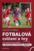 Fotbalová cvičení a hry - Jaromír Votík, Petra Špottová, Grada, 2023
