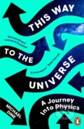 Kniha: This Way to the Universe (Michael Dine). Penguin Books, 2023 Kniha: This Way to the Universe (Michael Dine). Penguin Books, 2023