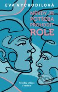 Kniha: Někdy je potřeba prohodit role (Eva Vychodilová). Ikar CZ, 2023 Kniha: Někdy je potřeba prohodit role (Eva Vychodilová). Ikar CZ, 2023