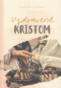 Kniha: Uzdravené Kristom (František Trstenský). GG Kežmarok, 2023 Kniha: Uzdravené Kristom (František Trstenský). GG Kežmarok, 2023