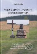 Kniha: Večný život – vzťahy, ktoré nekončia (Blažej Raška). Blažej Raška, 2022 Kniha: Večný život – vzťahy, ktoré nekončia (Blažej Raška). Blažej Raška, 2022