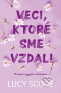 Kniha: Veci, ktoré sme vzdali (Lucy Score). AURORA, 2024 Kniha: Veci, ktoré sme vzdali (Lucy Score). AURORA, 2024