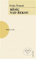 Kniha: Měsíc nad řekou (Fráňa Šrámek). Artur, 2023 Kniha: Měsíc nad řekou (Fráňa Šrámek). Artur, 2023
