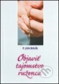 Kniha: Objaviť tajomstvo ruženca (Jan Balík). Publica Kniha: Objaviť tajomstvo ruženca (Jan Balík). Publica