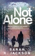 Kniha: Not Alone (Sarah K Jackson). Pan Macmillan, 2023 Kniha: Not Alone (Sarah K Jackson). Pan Macmillan, 2023
