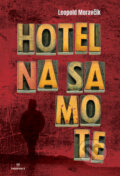 Kniha: Hotel na samote (Leopold Moravčík), 2023 Kniha: Hotel na samote (Leopold Moravčík), 2023