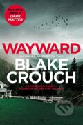 Wayward - Blake Crouch, Pan Books, 2023