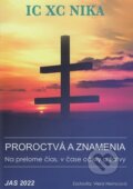Kniha: Proroctvá a znamenia (Viera Nemcová). Jas Zvolen, 2022 Kniha: Proroctvá a znamenia (Viera Nemcová). Jas Zvolen, 2022