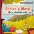 Kniha: Adelka a Messi (Jaroslava Šulejová). Story-Time, 2023 Kniha: Adelka a Messi (Jaroslava Šulejová). Story-Time, 2023