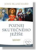 Kniha: Poznej skutečného Ježíše (John Blanchard). Didasko, 2021 Kniha: Poznej skutečného Ježíše (John Blanchard). Didasko, 2021