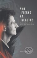 Kniha: Ako pierko na hladine (Petra Humajová). PiarPro, 2022 Kniha: Ako pierko na hladine (Petra Humajová). PiarPro, 2022