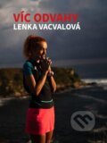 Kniha: Víc odvahy (Lenka Vacvalová). bachalama, 2022 Kniha: Víc odvahy (Lenka Vacvalová). bachalama, 2022