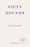 Kniha: Fifty Sounds (Polly Barton). Fitzcarraldo Editions, 2021 Kniha: Fifty Sounds (Polly Barton). Fitzcarraldo Editions, 2021