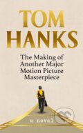 Kniha: The Making of Another Major Motion Picture Masterpiece (Tom Hanks). Hutchinson, 2023 Kniha: The Making of Another Major Motion Picture Masterpiece (Tom Hanks). Hutchinson, 2023