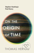 Kniha: On the Origin of Time (Thomas Hertog). Transworld, 2023 Kniha: On the Origin of Time (Thomas Hertog). Transworld, 2023