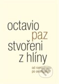 Kniha: Stvořeni z hlíny (Octavio Paz). Malvern, 2023 Kniha: Stvořeni z hlíny (Octavio Paz). Malvern, 2023