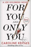 Kniha: For You And Only You (Caroline Kepnes). Simon & Schuster, 2023 Kniha: For You And Only You (Caroline Kepnes). Simon & Schuster, 2023