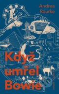 Kniha: Když umřel Bowie (Andrea Rourke). Listen, 2023 Kniha: Když umřel Bowie (Andrea Rourke). Listen, 2023