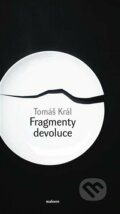 Kniha: Fragmenty devoluce (Tomáš Král). Malvern, 2023 Kniha: Fragmenty devoluce (Tomáš Král). Malvern, 2023