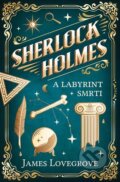 Kniha: Sherlock Holmes a Labyrint smrti (James Lovegrove). Vendeta, 2023 Kniha: Sherlock Holmes a Labyrint smrti (James Lovegrove). Vendeta, 2023