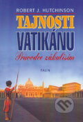 Kniha: Tajnosti Vatikánu (Robert J. Hutchinson). Faun, 2004 Kniha: Tajnosti Vatikánu (Robert J. Hutchinson). Faun, 2004