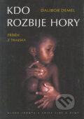 Kniha: Kdo rozbije hory (Dalibor Demel). Mladá fronta, 2004 Kniha: Kdo rozbije hory (Dalibor Demel). Mladá fronta, 2004