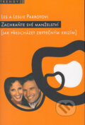 Kniha: Zachraňte své manželství (Les Parrot a Leslie Parrot). Návrat domů, 2004 Kniha: Zachraňte své manželství (Les Parrot a Leslie Parrot). Návrat domů, 2004