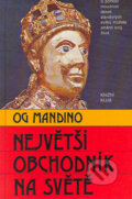 Kniha: Největší obchodník na světě (Og Mandino). Pragma, 2007 Kniha: Největší obchodník na světě (Og Mandino). Pragma, 2007