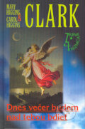 Kniha: Dnes večer budem nad tebou bdieť (Carol Higgins Clark a Mary Higgins Clark). Slovenský spisovateľ, 2004 Kniha: Dnes večer budem nad tebou bdieť (Carol Higgins Clark a Mary Higgins Clark). Slovenský spisovateľ, 2004