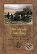 Kniha: Obsadenie Bratislavy (1918-1920) (Jozef Hanák), 2004 Kniha: Obsadenie Bratislavy (1918-1920) (Jozef Hanák), 2004