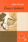 Kniha: Žena v koberci (Jozef Kollár). SOFA, 2004 Kniha: Žena v koberci (Jozef Kollár). SOFA, 2004