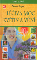 Kniha: Léčivá moc květin a vůní (Teresa Stapór). Alpress, 2004 Kniha: Léčivá moc květin a vůní (Teresa Stapór). Alpress, 2004