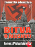 Kniha: Bitva o Moskvu (Janusz Piekalkiewicz). Naše vojsko CZ, 2007 Kniha: Bitva o Moskvu (Janusz Piekalkiewicz). Naše vojsko CZ, 2007