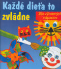 Kniha: Každé dieťa to zvládne (Luna). Luna, 2004 Kniha: Každé dieťa to zvládne (Luna). Luna, 2004