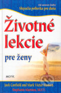 Kniha: Životné lekcie pre ženy (Jack Canfield a Mark Victor Hansen). Motýľ, 2004 Kniha: Životné lekcie pre ženy (Jack Canfield a Mark Victor Hansen). Motýľ, 2004