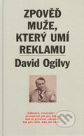 Zpověď muže, který umí reklamu - David Ogilvy, 1987