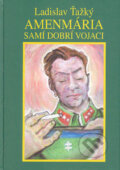 Kniha: Amenmária-Samí dobrí vojaci (Ladislav Ťažký). Vydavateľstvo Spolku slovenských spisovateľov, 2004 Kniha: Amenmária-Samí dobrí vojaci (Ladislav Ťažký). Vydavateľstvo Spolku slovenských spisovateľov, 2004