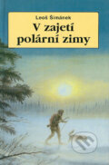 Kniha: V zajetí polární zimy (Leoš Šimánek). Action-Press, 2007 Kniha: V zajetí polární zimy (Leoš Šimánek). Action-Press, 2007