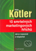 Kniha: 10 smrtelných marketingových hříchů (Philip Kotler). Grada, 2005 Kniha: 10 smrtelných marketingových hříchů (Philip Kotler). Grada, 2005