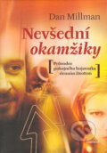 Kniha: Nevšední okamžiky (Dan Millman). Eminent, 2004 Kniha: Nevšední okamžiky (Dan Millman). Eminent, 2004