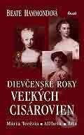 Kniha: Dievčenské roky veľkých cisárovien (Beate Hammondová), 2005 Kniha: Dievčenské roky veľkých cisárovien (Beate Hammondová), 2005