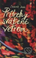 Kniha: Príbehy svätené vetrom (Ľudovít Didi). Slovart, 2005 Kniha: Príbehy svätené vetrom (Ľudovít Didi). Slovart, 2005