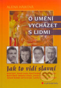 Kniha: O umění vycházet s lidmi (Alena Hájková). Grada, 2005 Kniha: O umění vycházet s lidmi (Alena Hájková). Grada, 2005