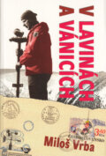 Kniha: V Lavinách a vánicích (Miloš Vrba). Altituda, 2003 Kniha: V Lavinách a vánicích (Miloš Vrba). Altituda, 2003