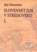 Kniha: Slovenský juh v stredoveku (Ján Stanislav). Národné literárne centrum, 1999 Kniha: Slovenský juh v stredoveku (Ján Stanislav). Národné literárne centrum, 1999